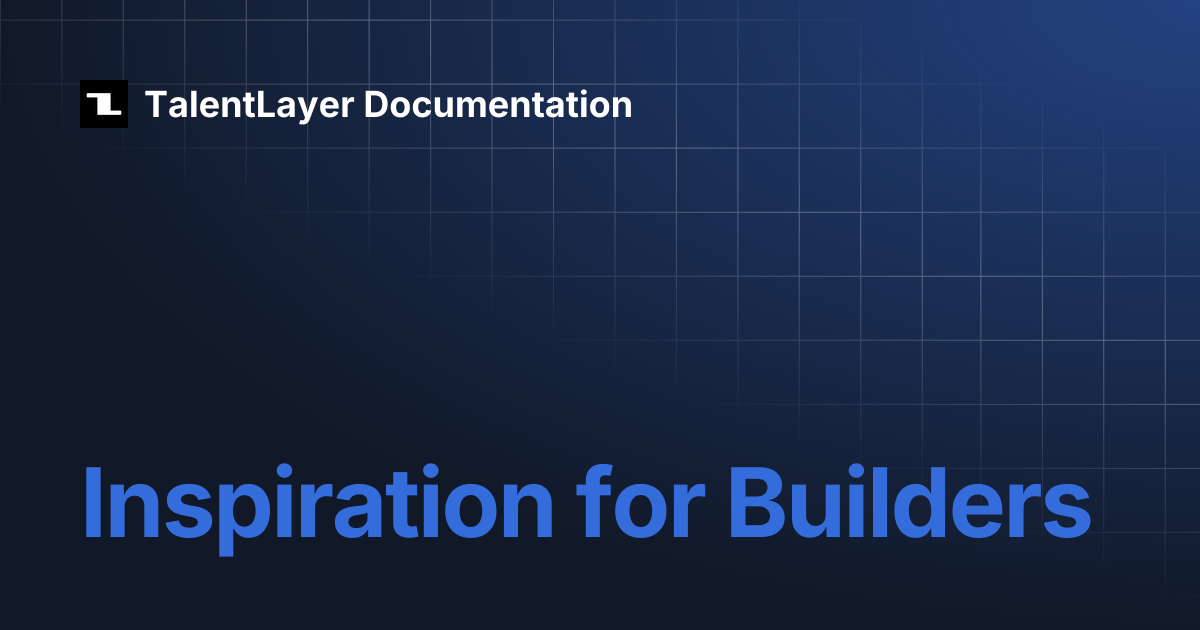 Inspiration for Builders | TalentLayer Documentation